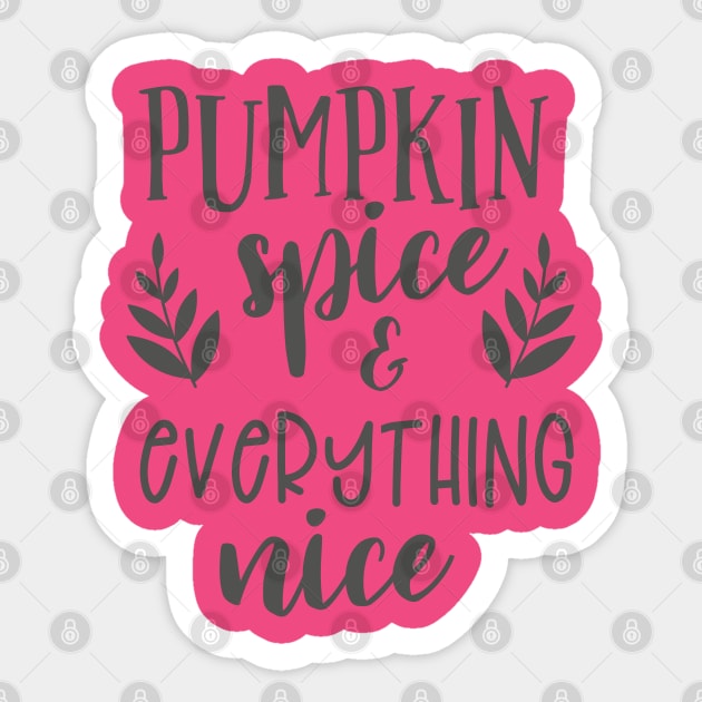 pumpkin spice and everything nice fall t-shirt Sticker by Teeshirtmedley